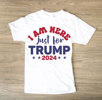 I Am Here For Trump T-Shirt