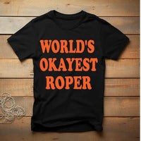 Short Sleeve T-Shirt World's Okayest Roper