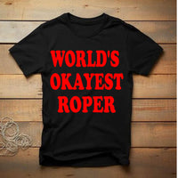 Short Sleeve T-Shirt World's Okayest Roper