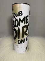 Rub Some Dirt On It Baseball 20oz Tumbler